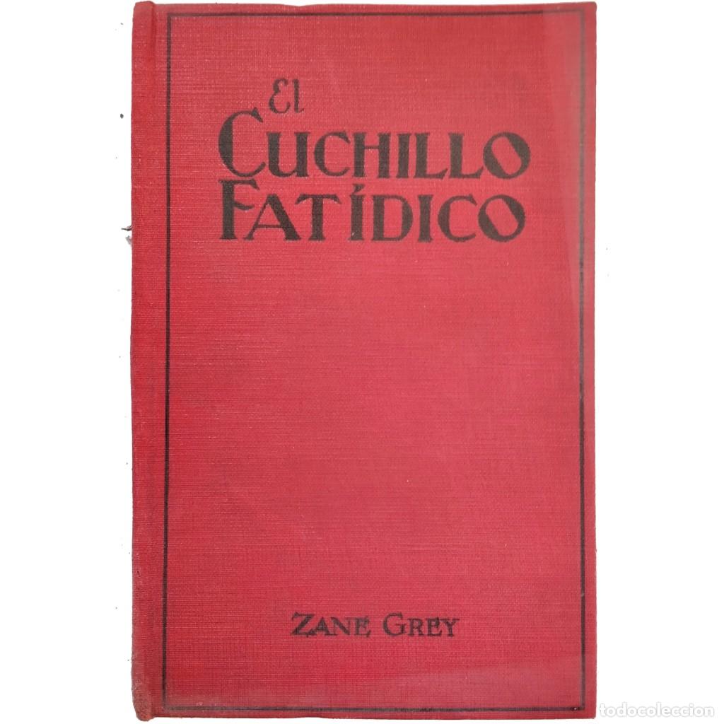 Libros antiguos: EL CUCHILLO FAT&Iacute;DICO. Grey, Zane - Foto 1