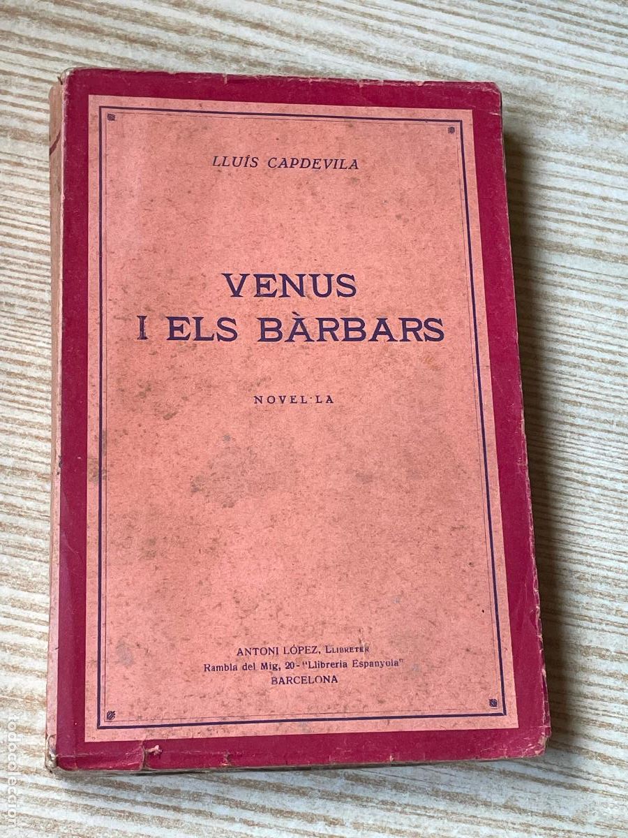 Old books: LLUIS CAPDEVILA I VILALLONGA - VENUS I ELS BARBARS - ANTONI LOPEZ 1929