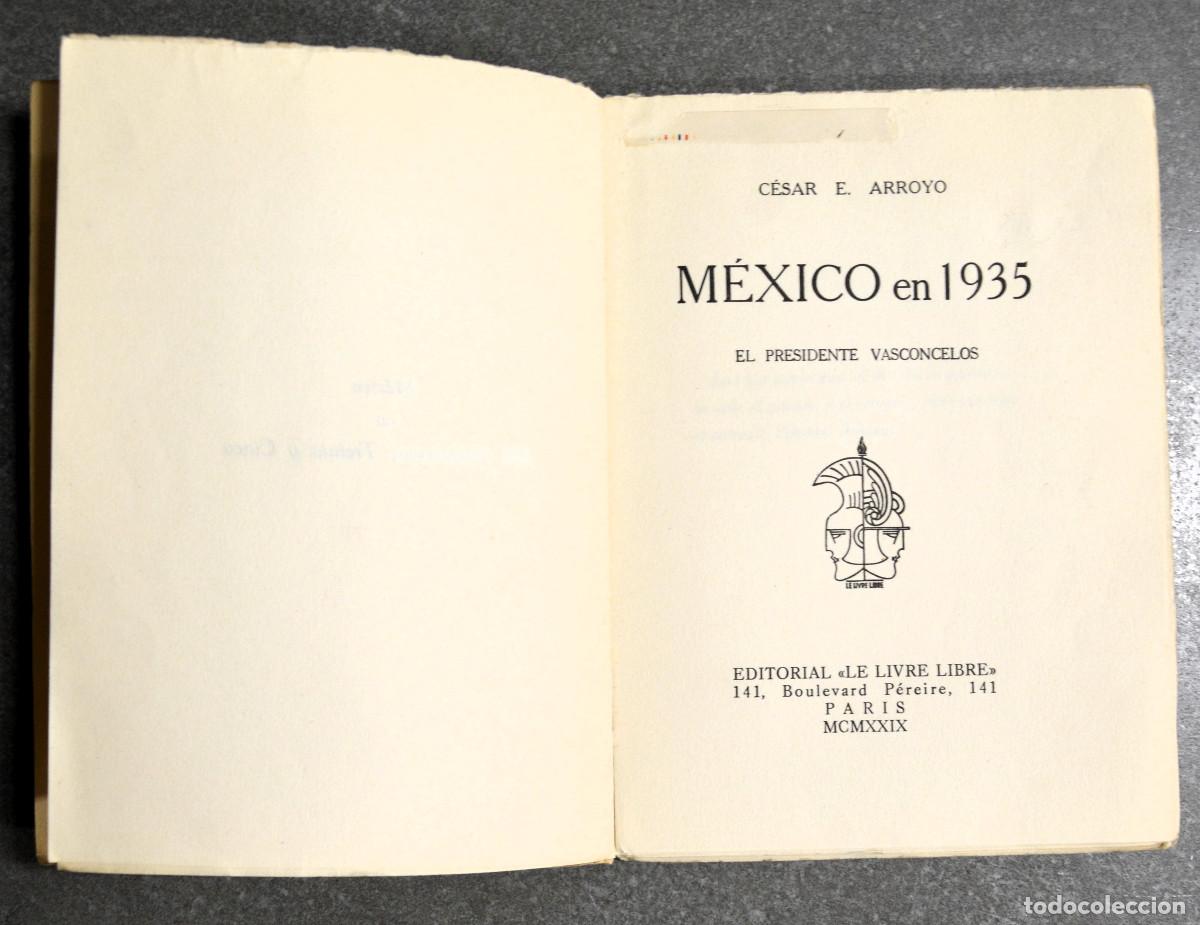 Libros antiguos: C&eacute;sar E. Arroyo. M&eacute;xico en 1935. El Presidente Vasconcelos. - Foto 3