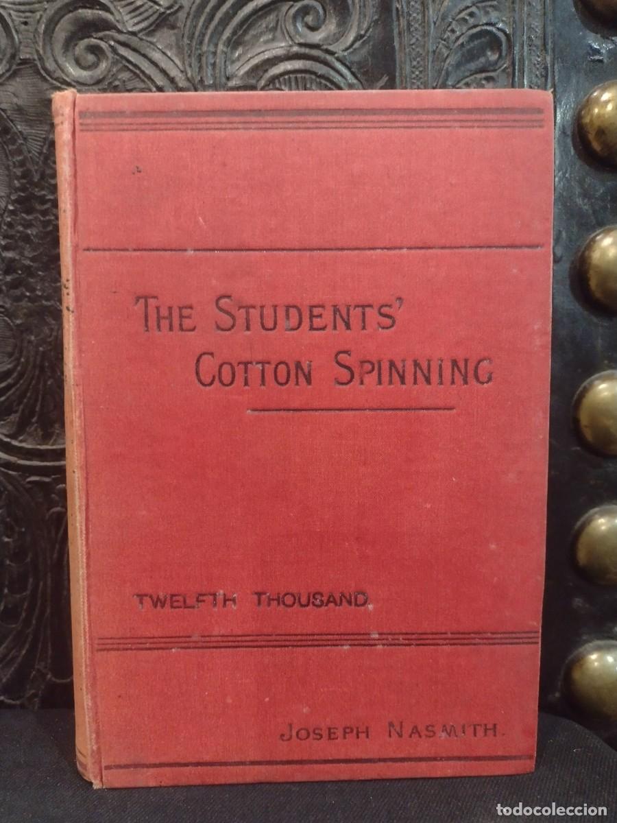 Libros antiguos: Nasmith&acute;s The Student&acute;s Cotton Spinning by Joseph Nasmith - Foto 1