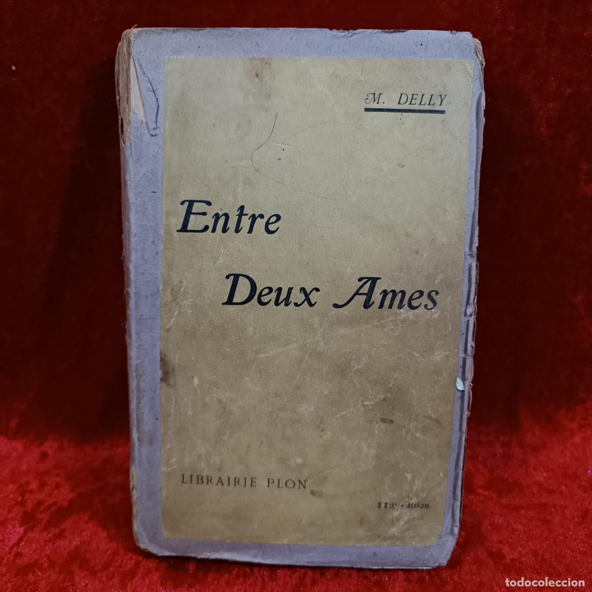Libros antiguos: ENTRE DEUX AMES - LIBRAIRIE PLON . M. DELLY / 493 - Foto 1