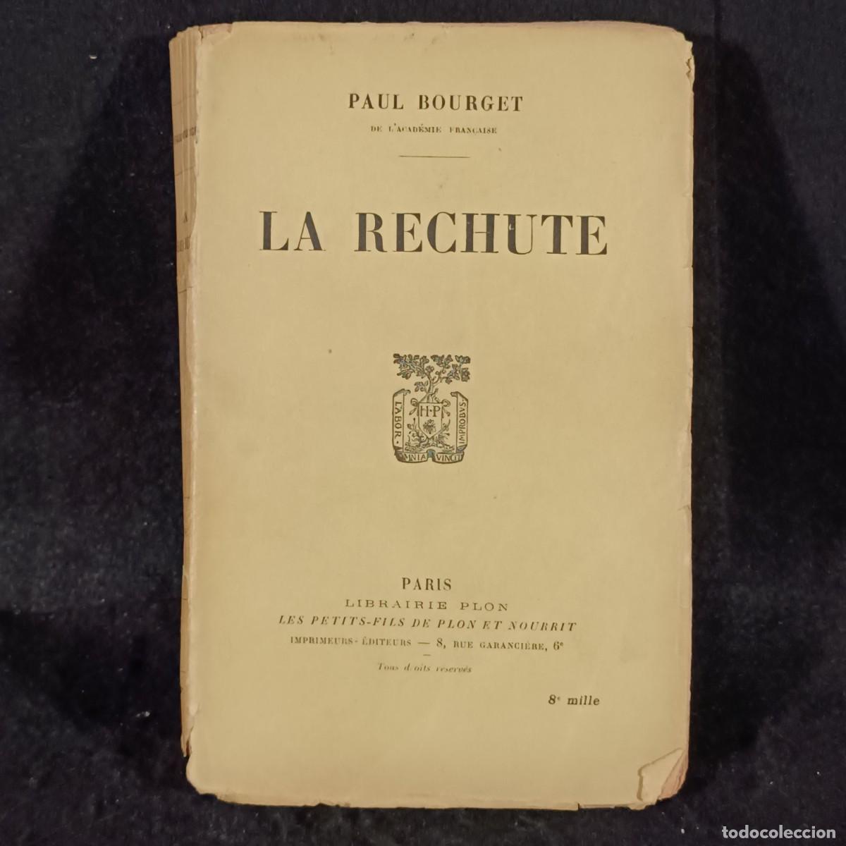 Libros antiguos: LA RECHUTE - PAUL BOURGET - LIBRAIRIE PLON - 1931 / 486 - Foto 1