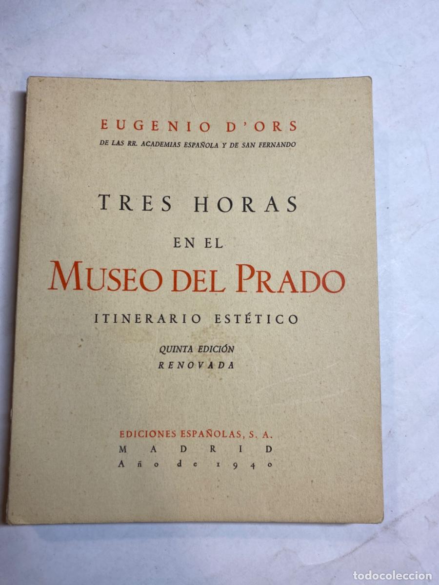 Libros antiguos: TRES HORAS EN EL MUSEO DEL PRADO. EUGENIO DORS. 1940 - Foto 1