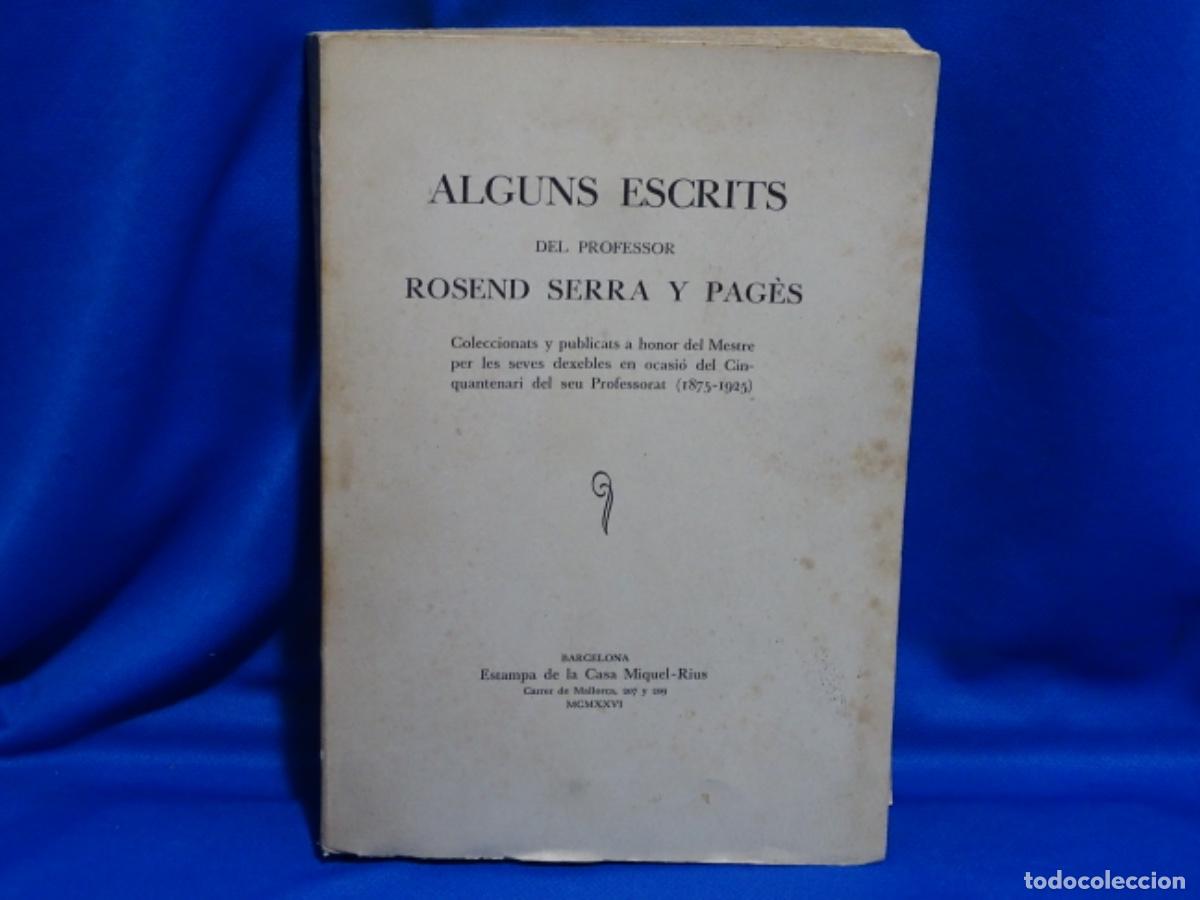 Old books: ALGUNS ESCRITS ROSEND SERRA Y PAGES. BARCELONA 1926. 244 PAG.