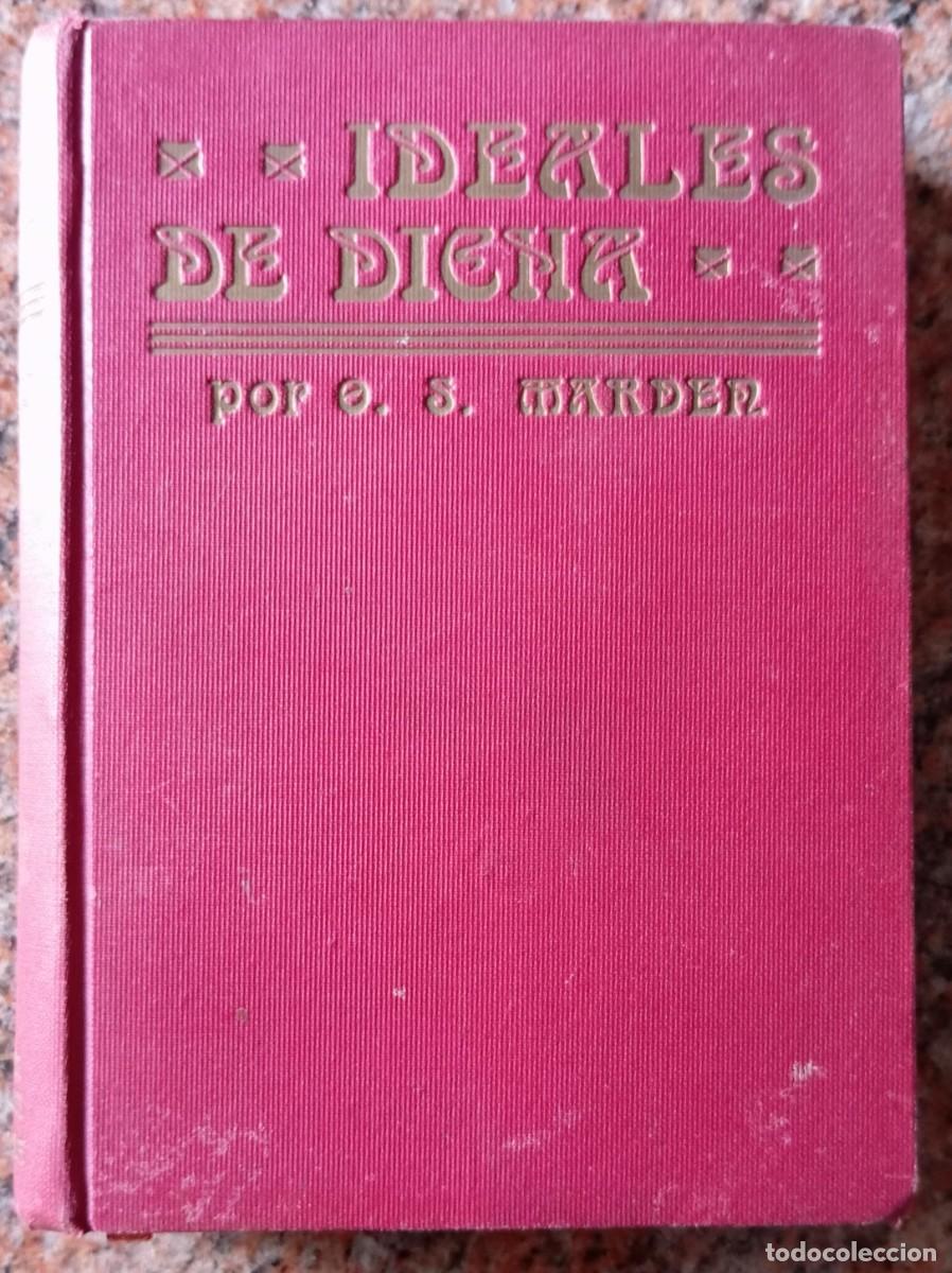 Libros antiguos: IDEALES DE DICHA - O.S. MARDEN - Foto 1