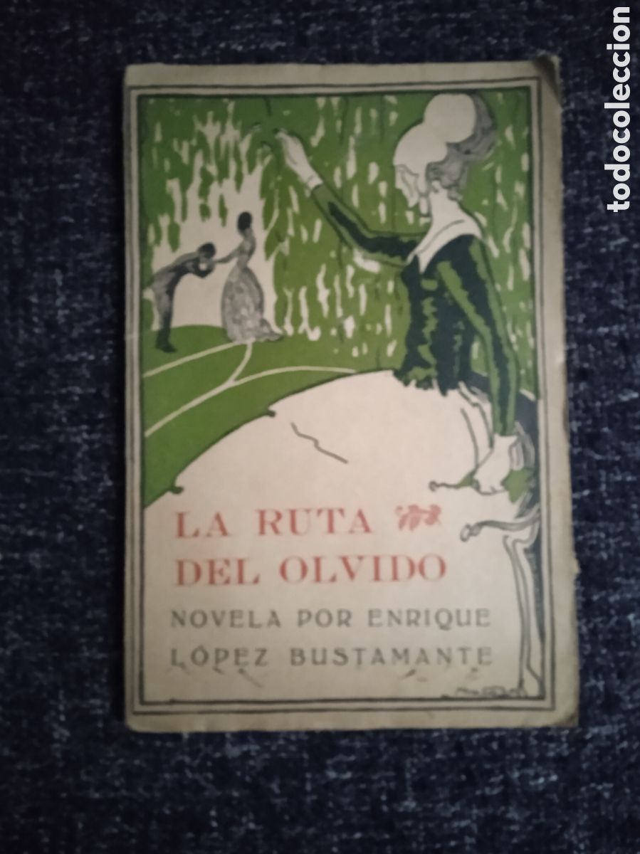 Libros antiguos: LA RUTA DEL OLVIDO / ENRIQUE LOPEZ BUSTAMANTE - MADRID 1921