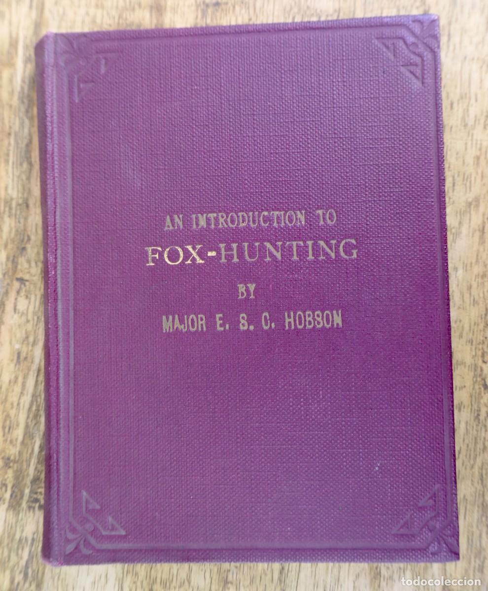 Libros antiguos: FOX- HUNTING BY MAJOR E.S.C. HOBSON - 1911 - Foto 1