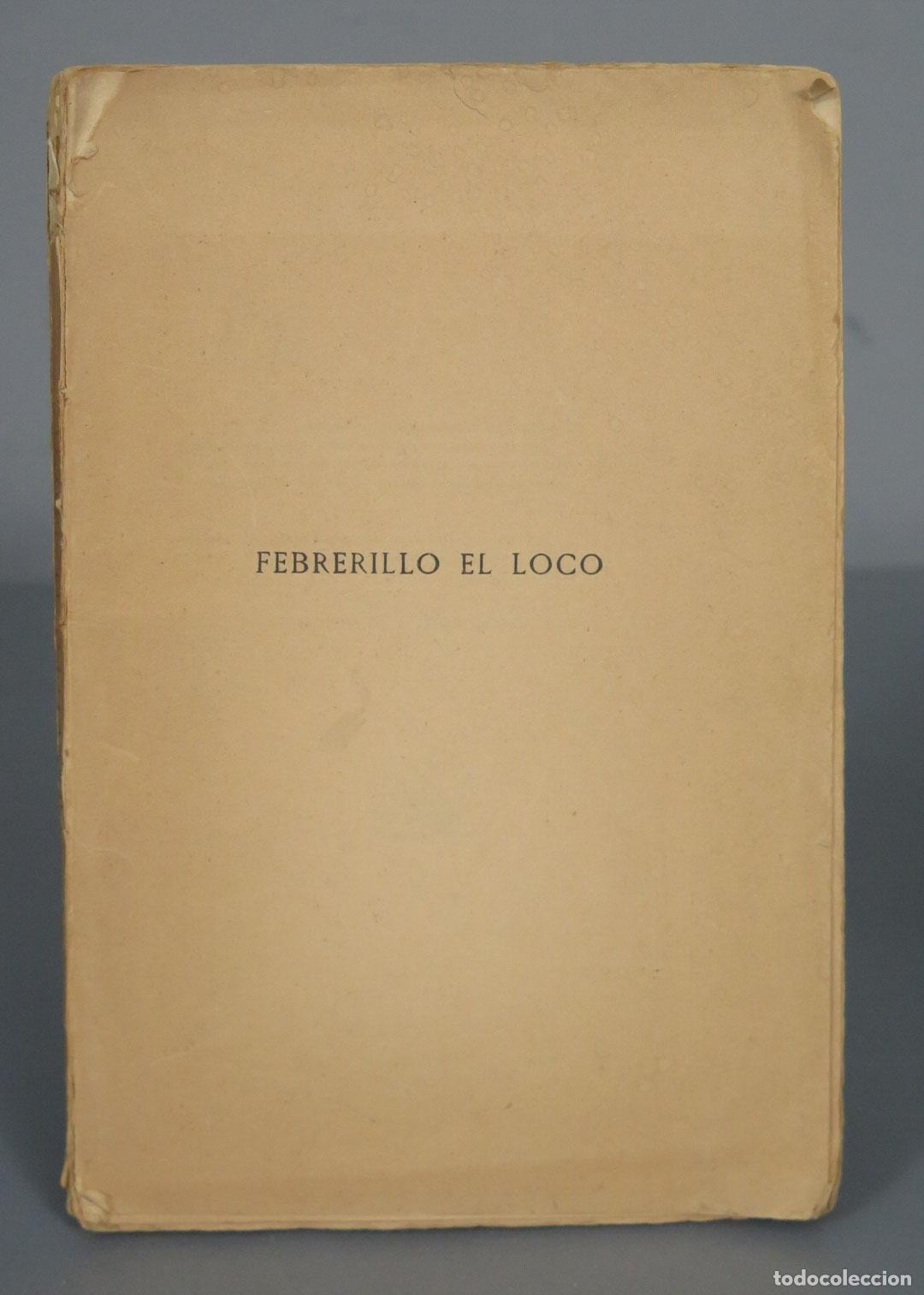 Libros antiguos: FEBRERILLO EL LOCO. Comedia en dos actos Seraf&iacute;n y Joaqu&iacute;n &Aacute;lvarez Quintero 1919 - Foto 1