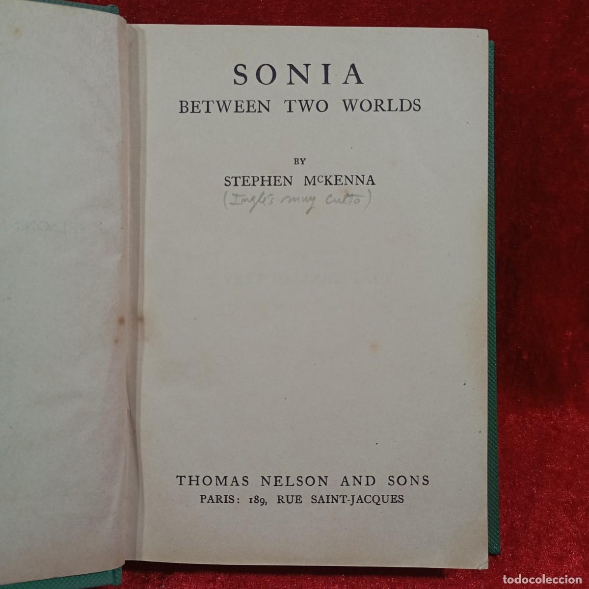 Libros antiguos: SONIA - BETWEEN TWO WORLDS - BY STEPHEN MC KENNA - THOMAS NELSON AND SONS - PARIS / 13.032 - Foto 2
