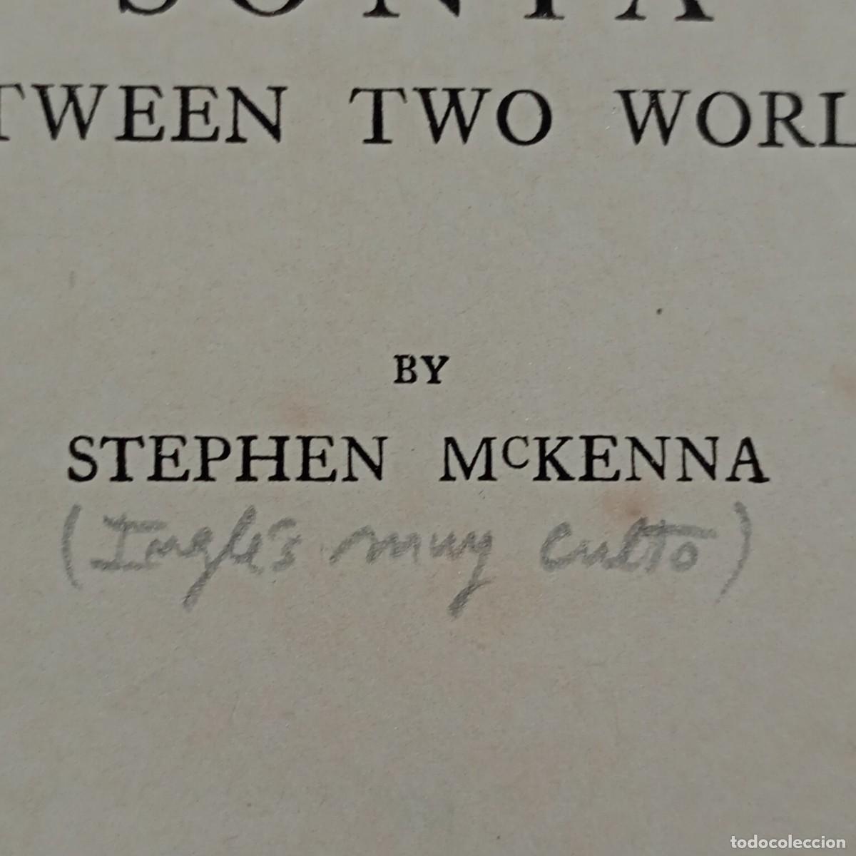 Libros antiguos: SONIA - BETWEEN TWO WORLDS - BY STEPHEN MC KENNA - THOMAS NELSON AND SONS - PARIS / 13.032 - Foto 4