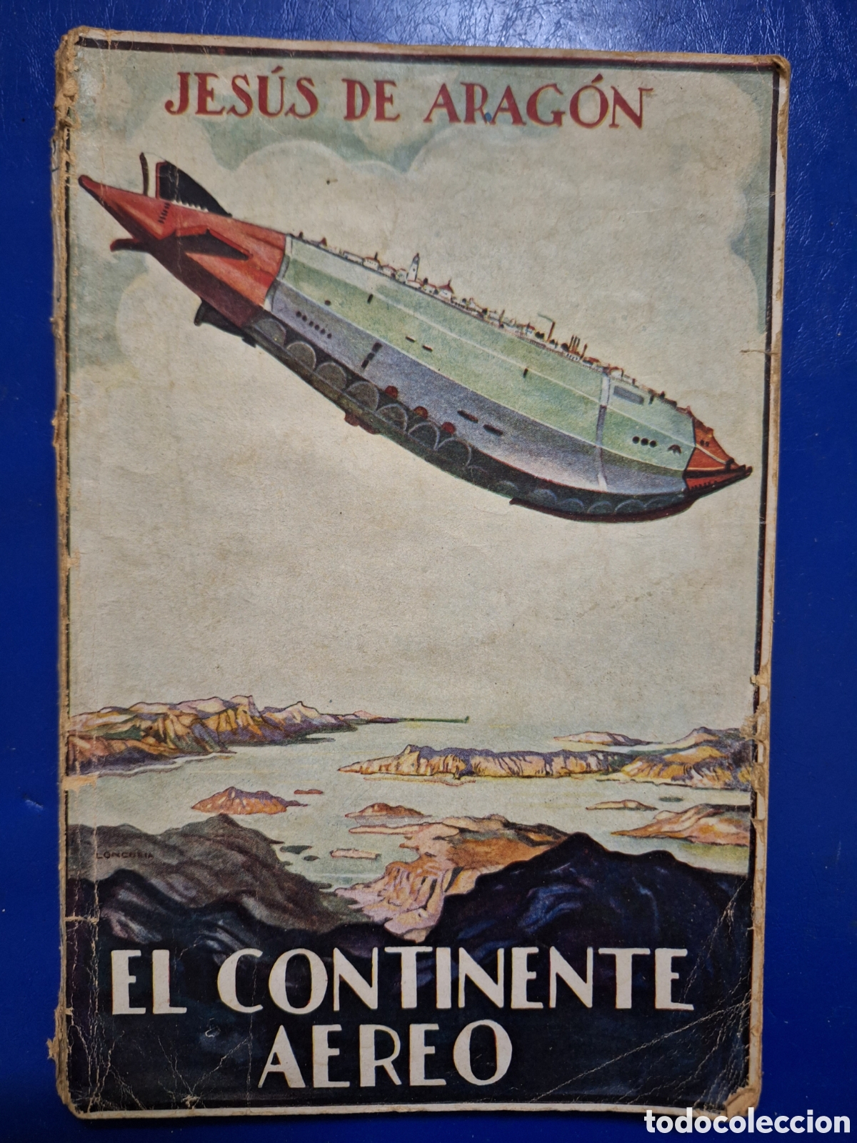 Libros antiguos: JESUS DE ARAGON EL CONTINENTE AEREO PRIMERA EDICION AGOSTO 1930 EDITORIAL JUVENTUD CAPITAN SIRIUS