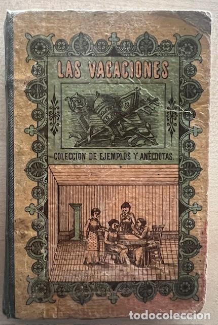 Libros antiguos: COLECCION DE EJEMPLOS Y ANECDOTAS.- LAS VACACIONES - Foto 1