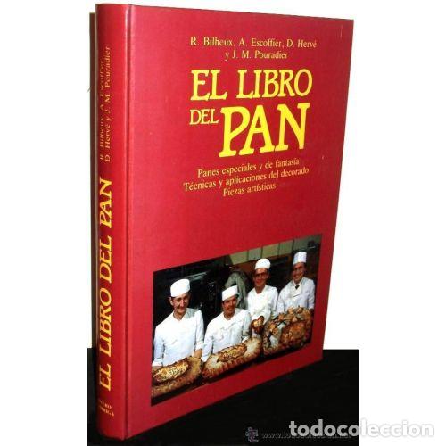 Livros antigos: EL LIBRO del PAN 2 - R BILHEAUX, a. ESCOFFIER, D. HERV&Eacute; y J.M. POURADIER - Sin Especificar