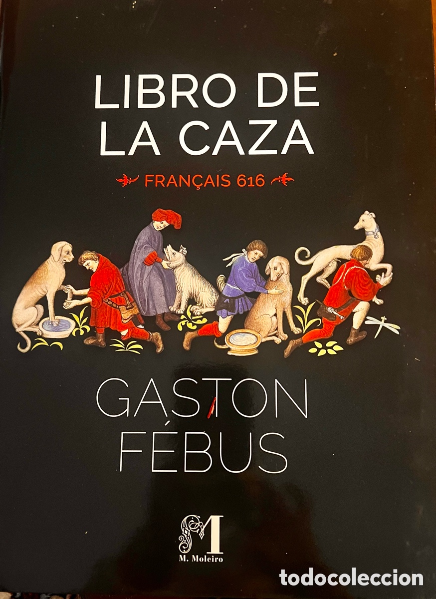 Libros antiguos: &ldquo; Libro de Caza &ldquo; de Gaston F&eacute;bus . Edici&oacute;n Facs&iacute;mil Moleiro . - Foto 5