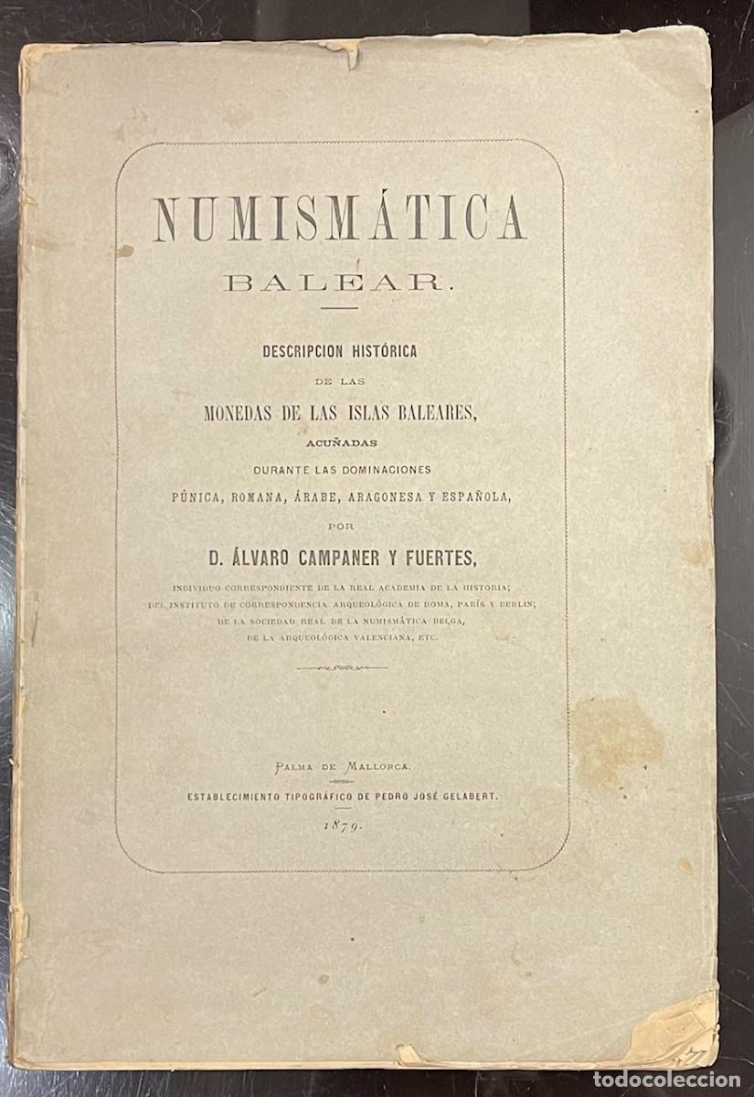 Libri antichi: &Aacute;lvaro Campaner y Fuerte . Numism&aacute;tica Balear. Descripci&oacute;n Hist&oacute;rica de las Monedas de las Islas Bal