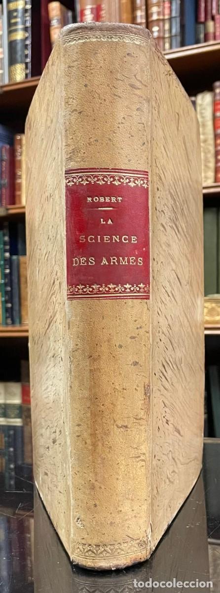 Libros antiguos: Georges Robert . La Science des Armes. L' Assault et les Assauts Publics. Le Duel et la Le&ccedil;on de Due