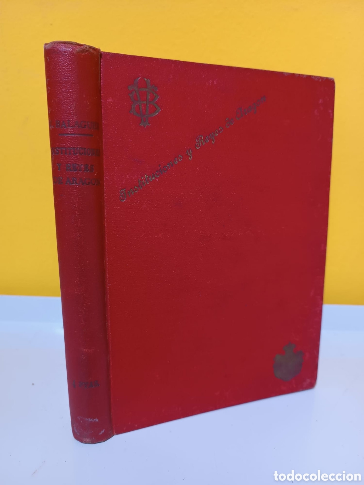 Libros antiguos: Instituciones y Reyes de Aragon - Foto 1