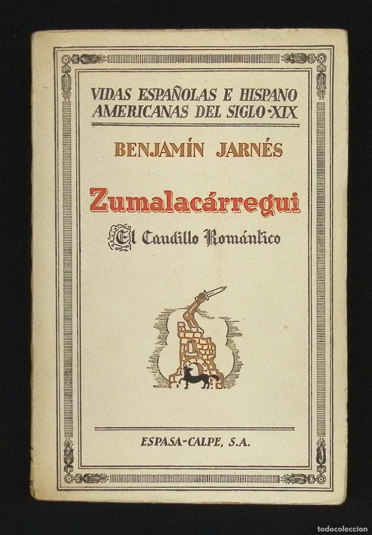 Libros antiguos: ZUMALAC&Aacute;RRREGUI. El caudillo rom&aacute;ntico. - JARN&Eacute;S, Benjam&iacute;n. - Foto 1