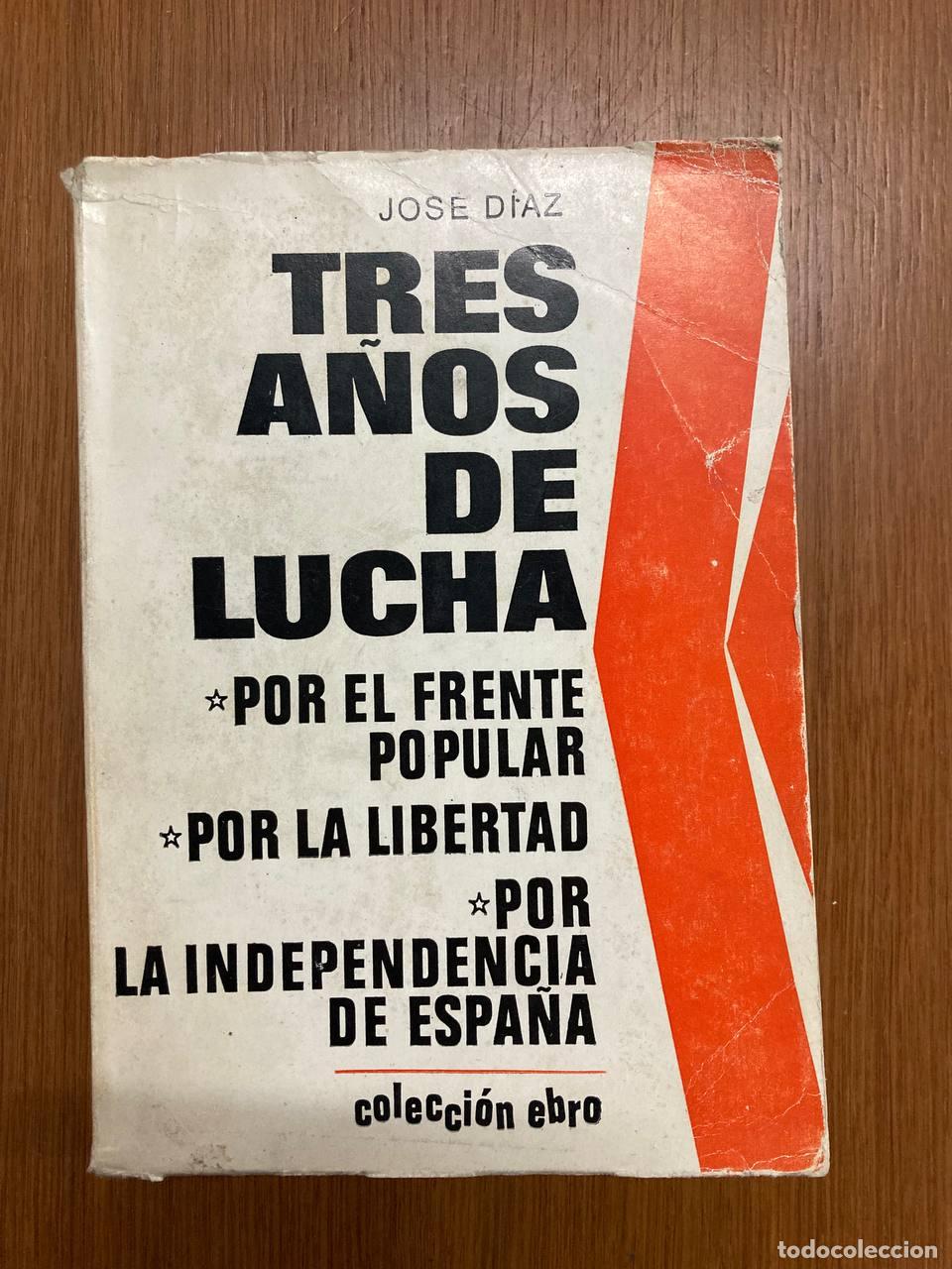 Libros antiguos: Tres a&ntilde;os de lucha. Jos&eacute; D&iacute;az - Foto 1