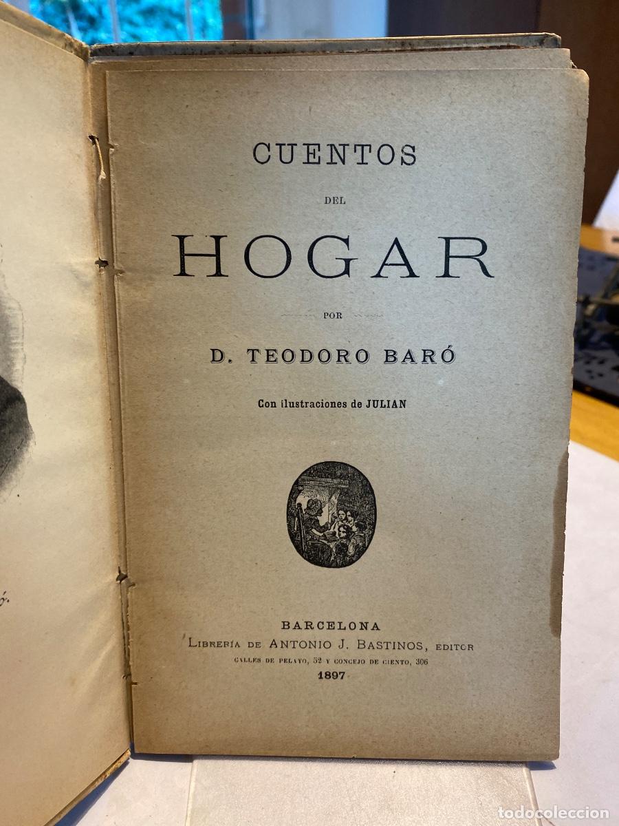 Libros antiguos: CUENTOS DEL HOGAR - TEODORO BARO Y JULI&Aacute;N 1897 - Foto 2