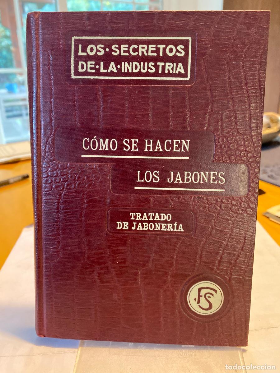 Libros antiguos: COMO SE HACEN LOS JABONES ISAAC J. BROCA 1910 TRATADO DE JABONERIA