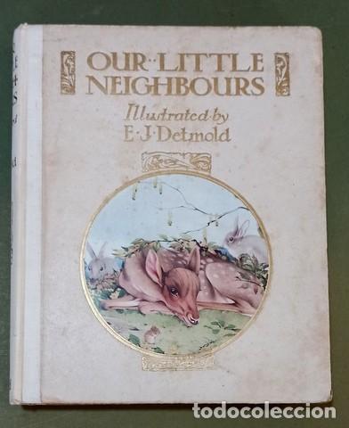 Libri antichi: C. J. Kaberry: Our Little Neighbours - Animals of the Farmyard and the Woodland. E.J. Detmold ilustr
