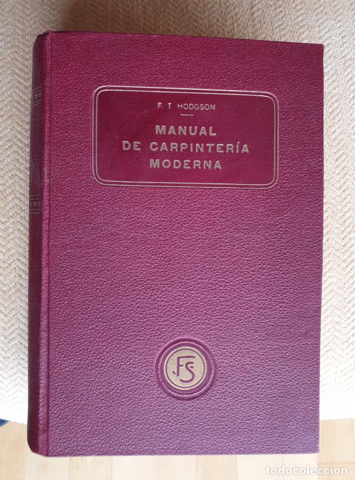 Libros antiguos: MANUAL DE CARPINTER&Iacute;A MODERNA - F. T. Hodgson - Foto 1