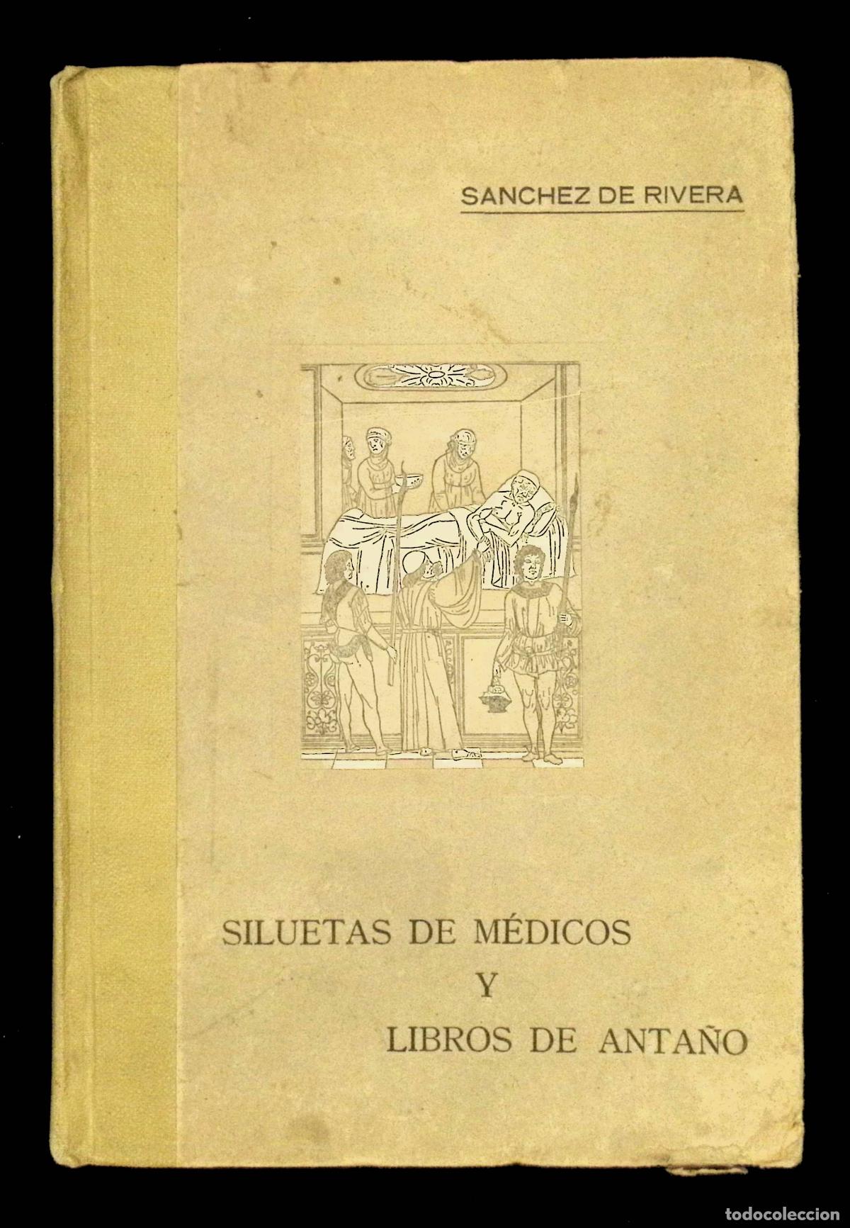 Libros antiguos: SILUETAS DE M&Eacute;DICOS Y LIBROS DE ANTA&Ntilde;O. - SANCHEZ DE RIVERA Y MOSET, D. - Foto 1