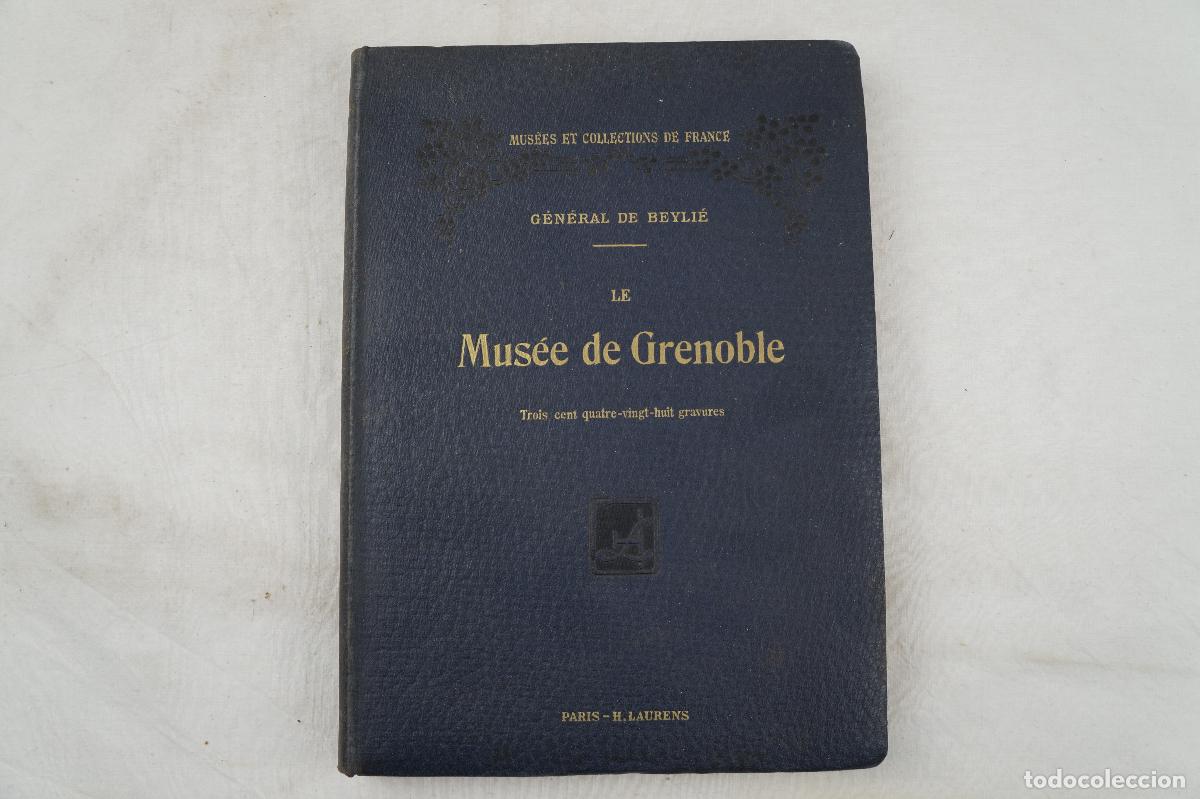 Libros antiguos: Le Mus&eacute;e de Grenoble. Le Generale de Beylie. 1909. - Foto 1