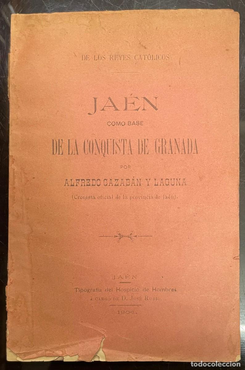Old books: De los Reyes Cat&oacute;licos. Ja&eacute;n como base de la Conquista de Granada - Alfredo Cazab&aacute;n y Laguna