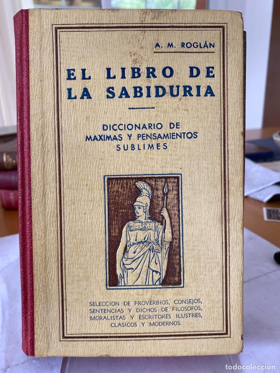 Libros antiguos: El libro de la sabidur&iacute;a, m&aacute;ximas y pensamientos . A. M. ROGLAN - Foto 1