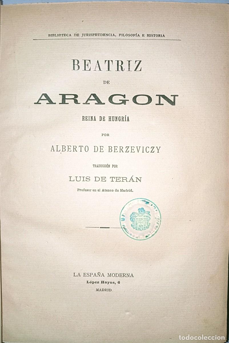 Libros antiguos: BEATRIZ DE ARAG&Oacute;N, REINA DE HUNGR&Iacute;A - Foto 2