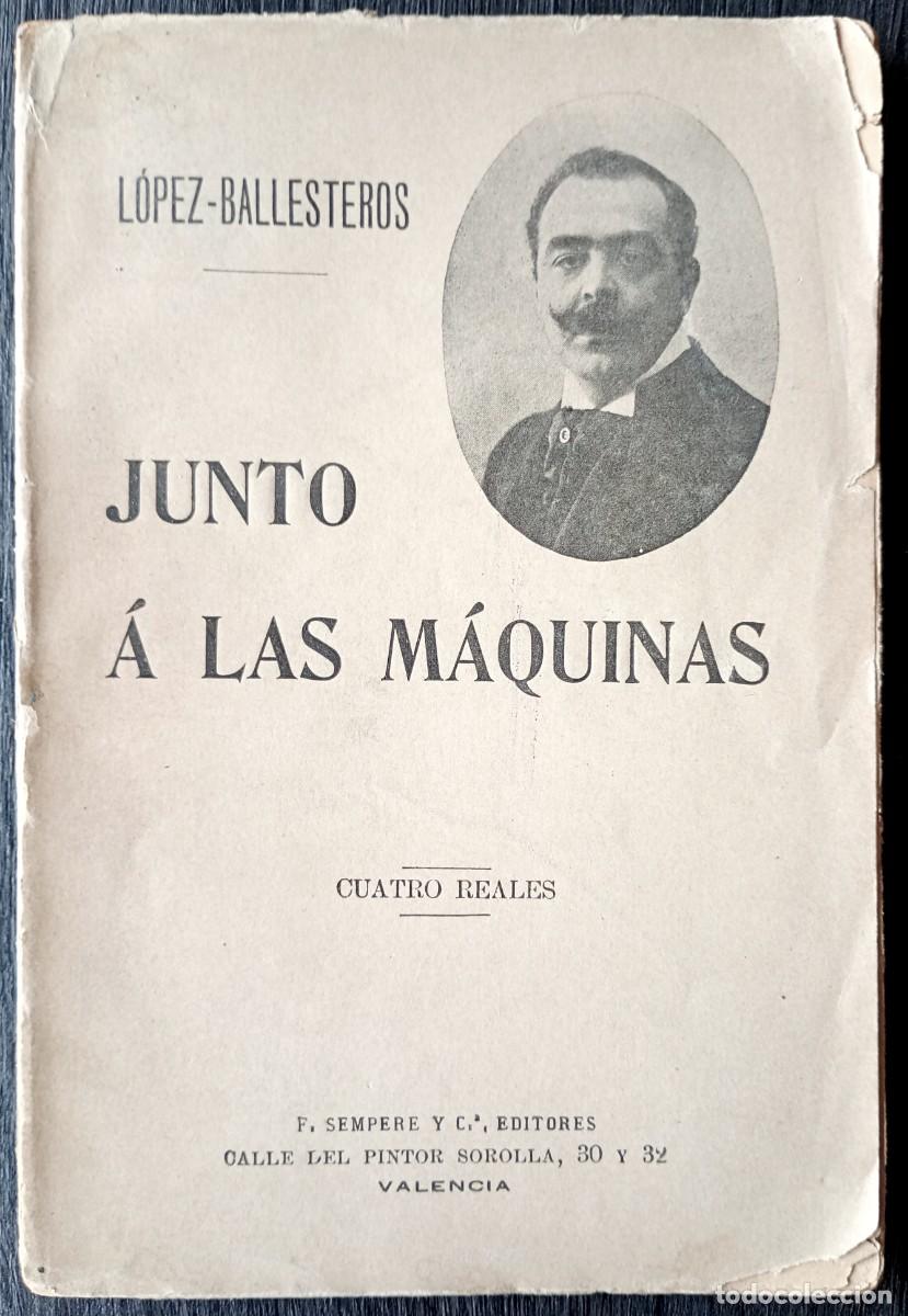 Libros antiguos: Luis L&oacute;pez-Ballesteros . Junto a las m&aacute;quinas - Foto 1