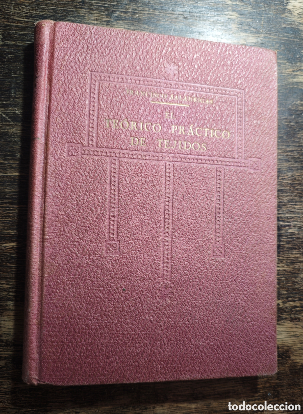 Libros antiguos: EL TE&Oacute;RICO PR&Aacute;CTICO DE TEJIDOS - Foto 1