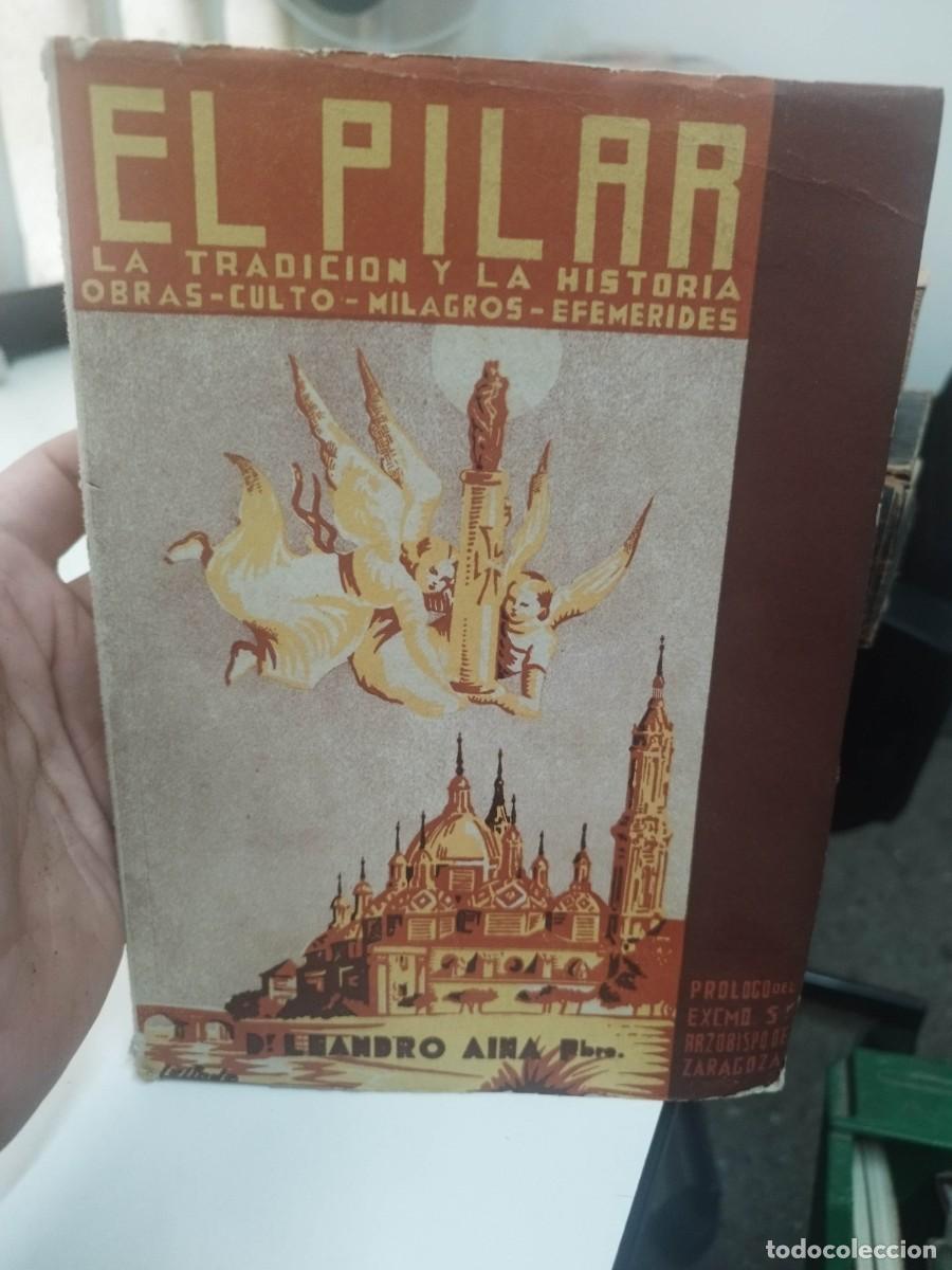 Libros antiguos: EL PILAR 1939 LA TRADICI&Oacute;N Y LA HISTORIA - LEANDRO AINA - Foto 1