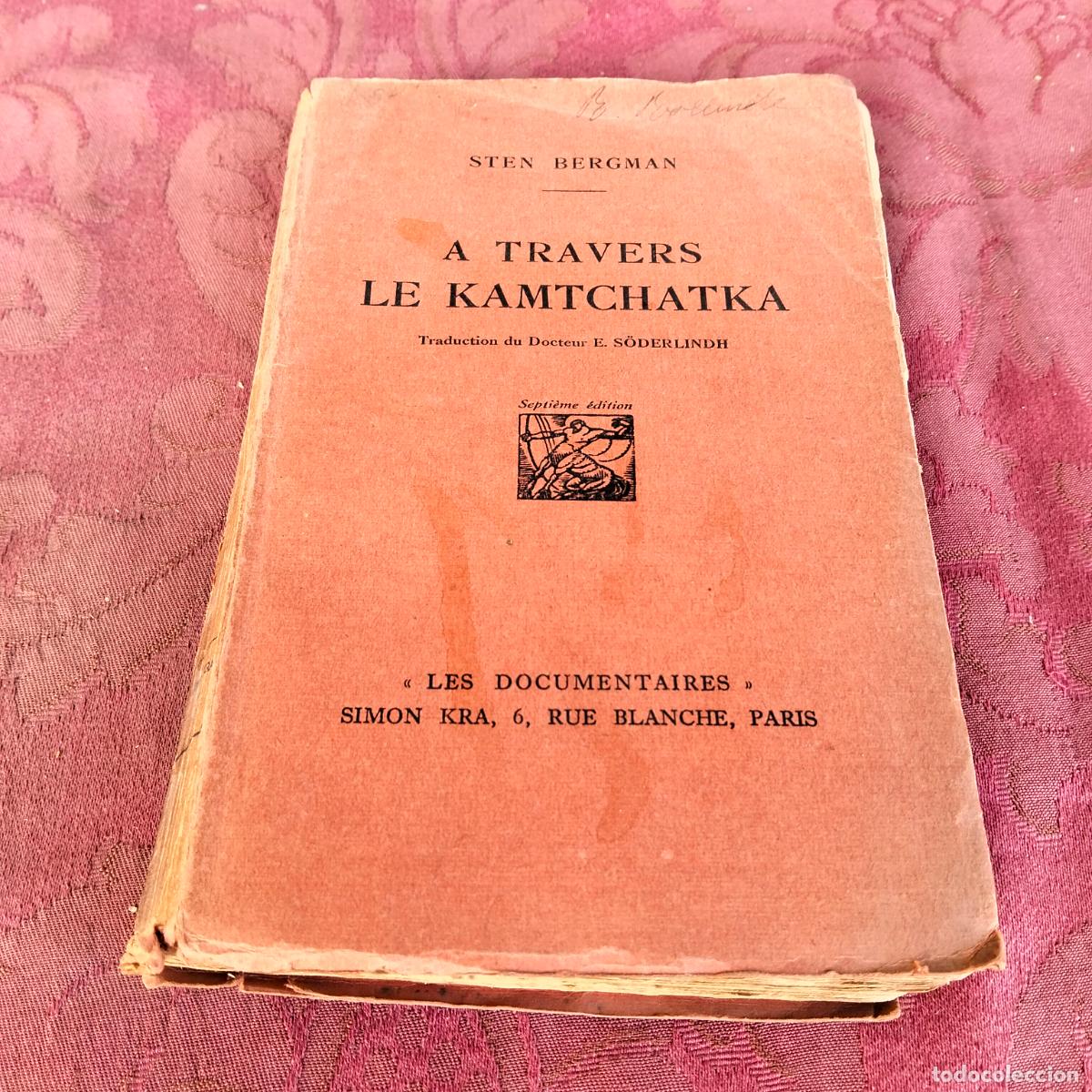 Libros antiguos: A travers le Kamtchatka, Sten Bergman, les documentaires simon kra E Soderlindh - Foto 1