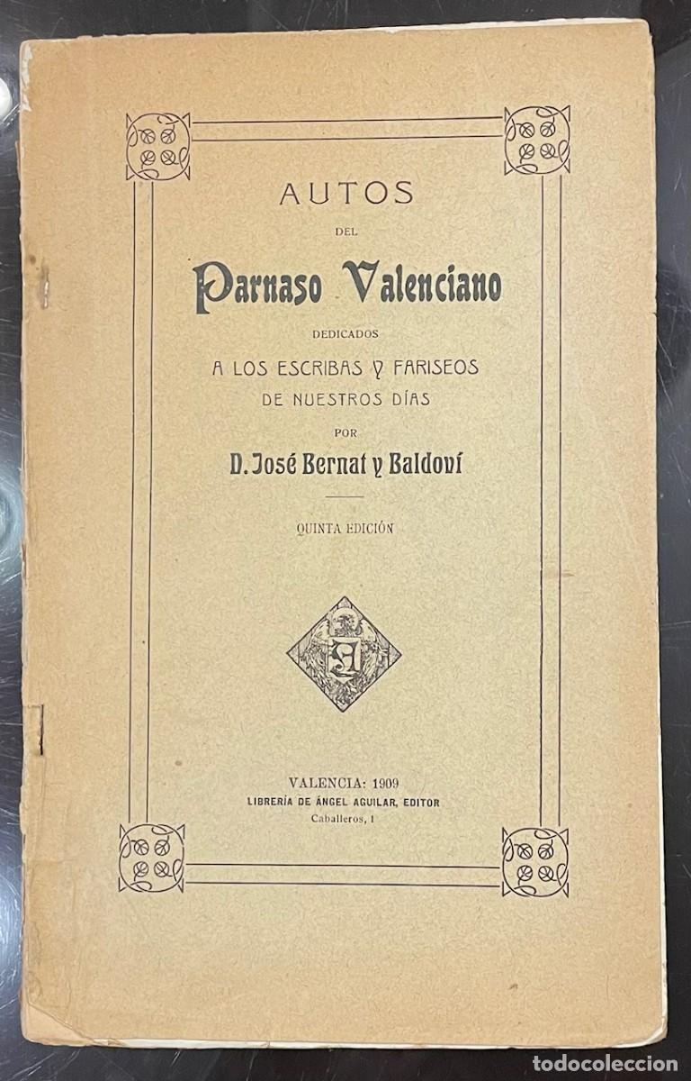 Old books: Autos del Parnaso Valenciano, dedicados a los escribas y fariseos de nuestros d&iacute;as - Jos&eacute; Bernat y B