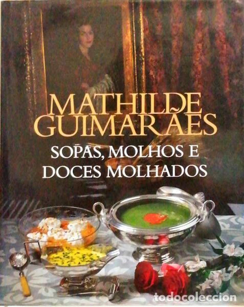 Libros antiguos: GUIMAR&Atilde;ES. (Mathilde) - SOPAS, MOLHOS E DOCES MOLHADOS. [DEDICAT&Oacute;RIA] - Foto 2