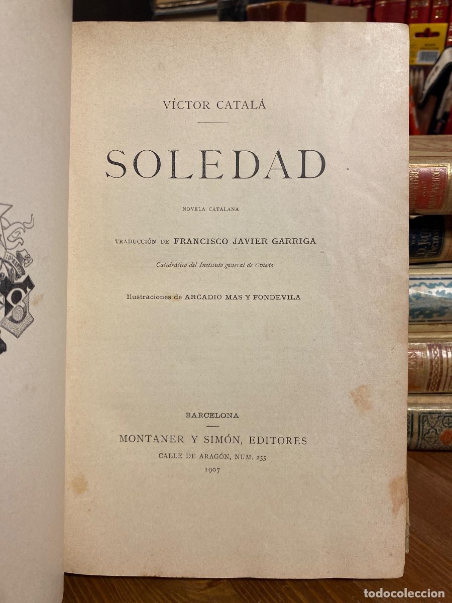 Libros antiguos: SOLEDAD VICTOR CATALA MONTANER Y SIMON 1907 - Foto 2