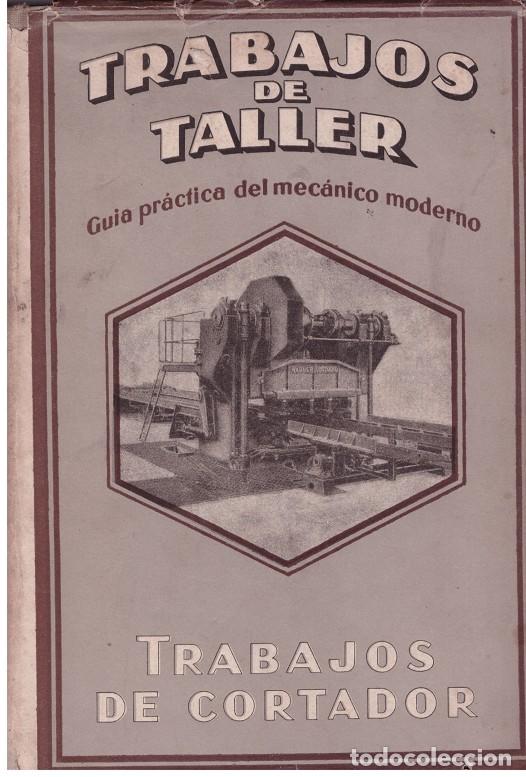 Trabajos de cortador: Gu&iacute;a pr&aacute;ctica del mec&aacute;nico moderno - Krabbe, Erich - Labor - Talleres, XVI
