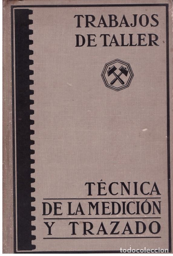 Libri antichi: T&Eacute;CNICA DE LA MEDICION Y TRAZADO - KURREIN, MAX Y FRANGENHEIM, HANS - Editorial Labor - TRABAJOS DE