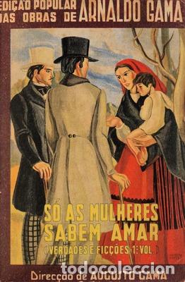 Libros antiguos: GAMA. (Arnaldo) - S&Oacute; AS MULHERES SABEM AMAR. [ENC.] - Foto 1
