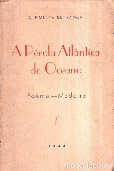 Libros antiguos: PIMENTA DE FRAN&Ccedil;A. (A.) - A P&Eacute;ROLA ATL&Acirc;NTICA DO OCEANO.
