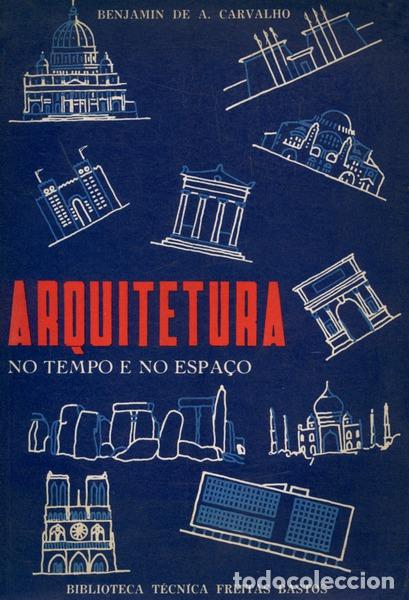 Libros antiguos: CARVALHO. (Benjamin de A.) - ARQUITETURA NO TEMPO E NO ESPA&Ccedil;O. - Foto 1