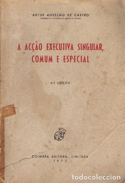 Libros antiguos: CASTRO. (Artur Anselmo de) - A AC&Ccedil;&Atilde;O EXECUTIVA SINGULAR, COMUM E ESPECIAL. - Foto 1