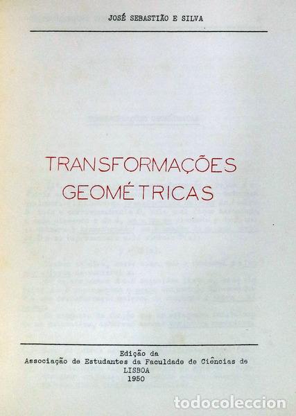 Libros antiguos: SEBASTI&Atilde;O E SILVA. (J.) - TRANSFORMA&Ccedil;&Otilde;ES GEOM&Eacute;TRICAS. - Foto 2