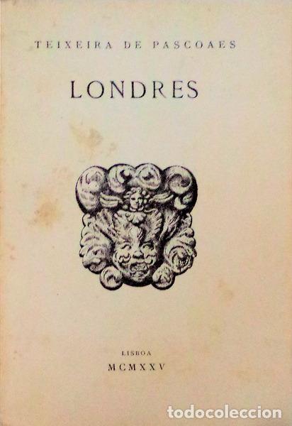 Libros antiguos: TEIXEIRA DE PASCOAES. - LONDRES. [1.&ordf; EDI&Ccedil;&Atilde;O] - Foto 1