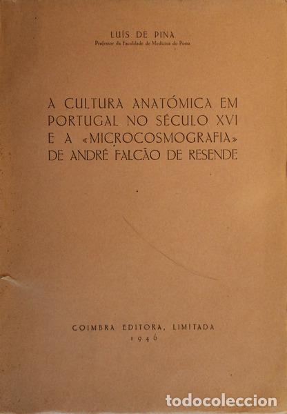 Libros antiguos: PINA. (Lu&iacute;s de) - A CULTURA ANAT&Oacute;MICA EM PORTUGAL NO S&Eacute;CULO XVI E A &laquo;MICROCOSMOGRAFIA&raquo; DE ANDR&Eacute; FALC