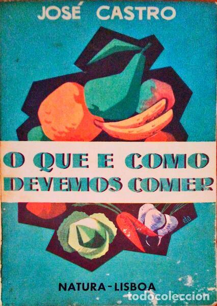 Libros antiguos: CASTRO. (Jos&eacute;) - O QUE E COMO DEVEMOS COMER. [2.&ordf; EDI&Ccedil;&Atilde;O] - Foto 1