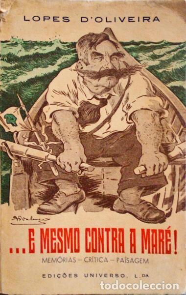 Libros antiguos: LOPES DE OLIVEIRA. (Jos&eacute;) - ... E MESMO CONTRA A MAR&Eacute;! - Foto 1